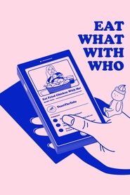 Eat What With Who (2021)