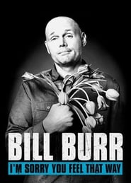 Bill Burr: I'm Sorry You Feel That Way постер