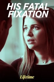 His Fatal Fixation EN STREAMING VF