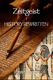 Zeitgeist, History Rewritten (2011) Zeitgeist, History Rewritten (2011)
