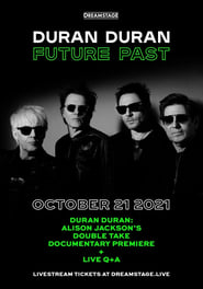 Duran Duran:  Future Past – Live in Concert on DREAMSTAGE (2021)