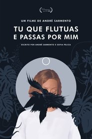 Tu Que Flutuas e Passas Por Mim