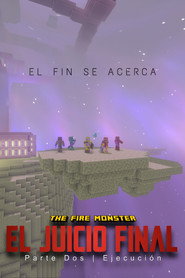 The Fire Monster: El Juicio Final - Parte Dos: Ejecución