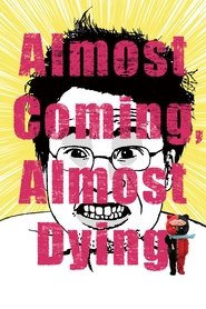 Poster Almost Coming, Almost Dying 2017