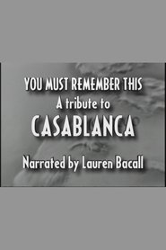 You Must Remember This: A Tribute to ‘Casablanca’ (1992) You Must Remember This: A Tribute to ‘Casablanca’ (1992)