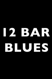 12 Bar Blues Film En Streaming HD Regarder 12 Bar Blues Film En Streaming HD Gratuit Complet