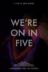 We’re On In Five (2022) Cliver HD - Legal - ver Online & Descargar