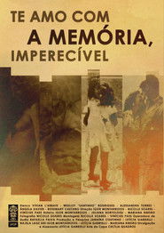 Te amo com a memória, imperecível