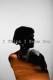 I think I know you (2021)