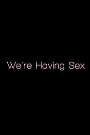 Poster We're Having Sex 2013