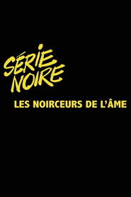 Série Noire : les noirceurs de l'âme