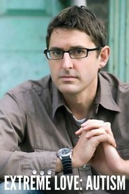 Louis Theroux: Extreme Love – Autism