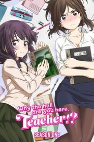 Why the Hell are You Here, Teacher!? Season 1 Episode 10 Why the Hell are You Here, Teacher!? Season 1 Episode 10
