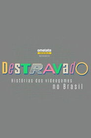 Destravado: Histórias dos Videogames no Brasil (2019)