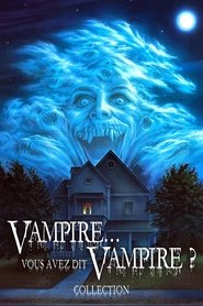 Vampire... vous avez dit vampire ? - Saga en streaming