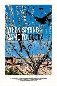 When Spring Came to Bucha (2022)