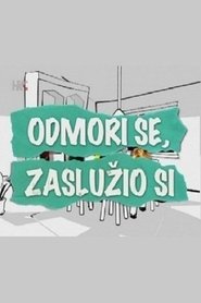 Odmori se, zaslužio si (2006)