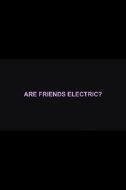 Are Friends Electric? (2007)