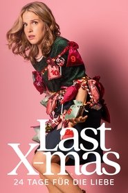 Last X-mas - 24 Tage für die Liebe (2022) Last X-mas - 24 Tage für die Liebe (2022)