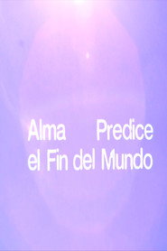 Alma Predice el Fin del Mundo