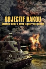 Poster Objectif Bakou, comment Hitler a perdu la guerre du pétrole