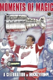 Moments of Magic: A Celebration of Hockeytown