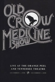 Old Crow Medicine Show: Live At The Orange Peel And Tennessee Theatre
