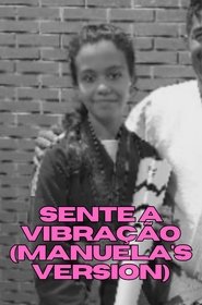 Sente a Vibração (Manuela's Version)