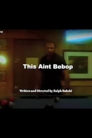 Full Cast of This Ain't Bebop