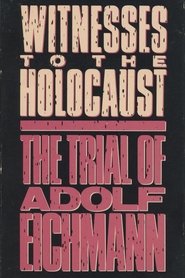 Full Cast of Witnesses to the Holocaust: The Trial of Adolf Eichmann