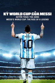 Kỳ World Cup Của Messi: Huyền Thoại Tỏa S&aacute;ng - Messi's World Cup: The Rise of a Legend