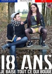 18 Ans: Je Baise Tout ce Qui Bouge