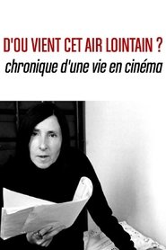 Poster D’où vient cet air lointain? Chronique d’une vie en cinéma