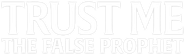 Trust Me: The False Prophet Logo