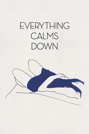 Poster Everything Calms Down 2018