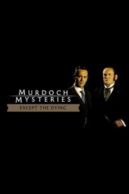 Poster The Murdoch Mysteries: Except the Dying