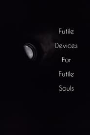 Poster Futile Devices For Futile Souls