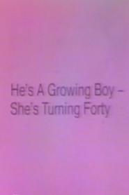 Poster He's a Growing Boy, She's Turning Forty