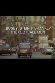 Busby, Stein & Shankly: The Football Men 1997
