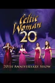 Poster Celtic Woman: 20th Anniversary Show