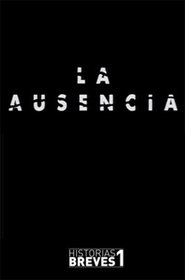 Poster Historias Breves I: La Ausencia