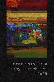 Interlude 03.0 (2025)