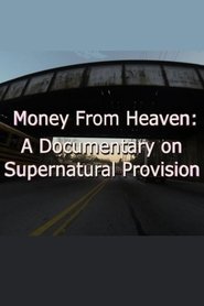 Poster Money from Heaven: A Documentary on Supernatural Provision 2014