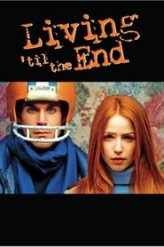 Living ’til the End (2005) HD