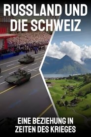 Russland und die Schweiz &ndash; Eine Beziehung in Zeiten des Krieges (2025)