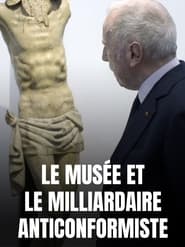 Le musée et le milliardaire anticonformiste