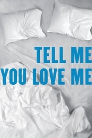 Tell Me You Love Me poster