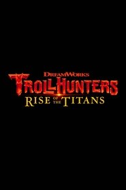 Trollhunters - L'ascesa dei titani poster watch Trollhunters - L'ascesa dei titani now