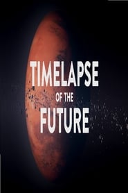 Timelapse of the Future: A Journey to the End of Time постер