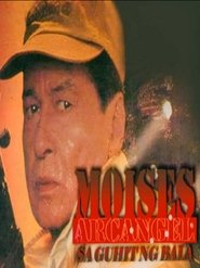 Moises Arcanhel: Sa Guhit Ng Bala 1996